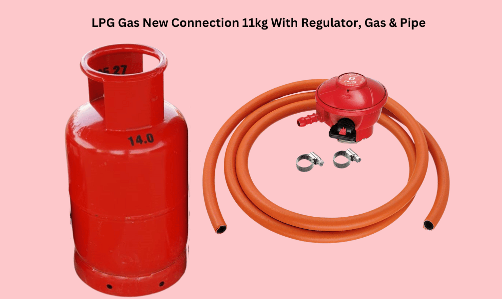 LPG Gas New Connection 11kg With Regulator, Gas & Pipe